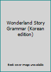 Wonderland Story Grammar (Korean edition)