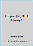Unknown Binding Shapes (My First Library) Book