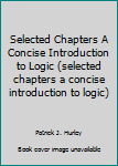 Paperback Selected Chapters A Concise Introduction to Logic (selected chapters a concise introduction to logic) Book