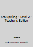Paperback Sra Spelling - Level 2 - Teacher's Edition Book