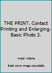 Hardcover THE PRINT. Contact Printing and Enlarging. Basic Photo 3. Book