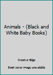 Board book Animals - (Black and White Baby Books) Book