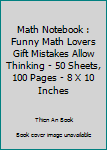 Paperback Math Notebook : Funny Math Lovers Gift Mistakes Allow Thinking - 50 Sheets, 100 Pages - 8 X 10 Inches Book