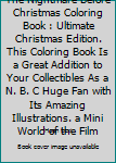 The Nightmare Before Christmas Coloring Book : Ultimate Christmas Edition. This Coloring Book Is a Great Addition to Your Collectibles As a N. B. C Huge Fan with Its Amazing Illustrations. a Mini Worl