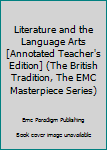 Hardcover Literature and the Language Arts [Annotated Teacher's Edition] (The British Tradition, The EMC Masterpiece Series) Book