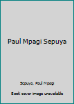 Paperback Paul Mpagi Sepuya Book