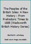 The Peoples of the British Isles: A New History : From Prehistoric Times to 1688
