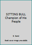 Hardcover SITTING BULL Champion of His People Book