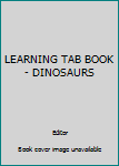 Board book LEARNING TAB BOOK - DINOSAURS Book