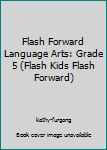 Paperback Flash Forward Language Arts: Grade 5 (Flash Kids Flash Forward) Book