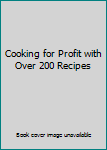 Unknown Binding Cooking for Profit with Over 200 Recipes Book