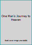 Paperback One Man's Journey to Heaven Book