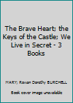 The Brave Heart; the Keys of the Castle; We Live in Secret  - 3 Books