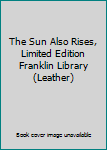 Hardcover The Sun Also Rises, Limited Edition Franklin Library (Leather) Book