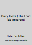 Unknown Binding Dairy foods (The Food lab program) Book
