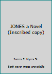 Hardcover JONES a Novel (Inscribed copy) Book