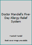 Paperback Doctor Mandell's Five-Day Allergy Relief System Book