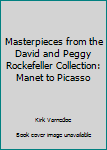 Hardcover Masterpieces from the David and Peggy Rockefeller Collection: Manet to Picasso Book