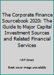 Paperback The Corporate Finance Sourcebook 2020: The Guide to Major Capital Investment Sources and Related Financial Services Book