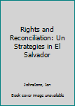 Paperback Rights and Reconciliation: Un Strategies in El Salvador Book