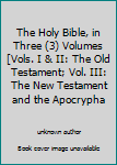 The Holy Bible, in Three (3) Volumes [Vols. I & II: The Old Testament; Vol. III: The New Testament and the Apocrypha