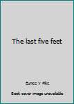 Unknown Binding The last five feet Book