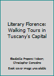 Paperback Literary Florence: Walking Tours in Tuscany's Capital Book