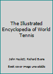 Hardcover The Illustrated Encyclopedia of World Tennis Book