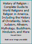 Paperback History of Religion : Complete Guide to World Religions and Religion in America, Including the History of Christianity, Islam, Judaism, Atheism, Mythology, Buddhism, Hinduism, and More Book