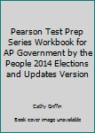 Paperback Pearson Test Prep Series Workbook for AP Government by the People 2014 Elections and Updates Version Book