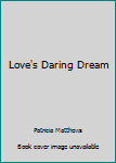 Mass Market Paperback Love's Daring Dream Book