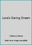 Mass Market Paperback Love's Daring Dream Book