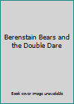 Paperback Berenstain Bears and the Double Dare Book