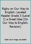 Unknown Binding Rigby on Our Way to English: Leveled Reader Grade 3 (Level I) a Great Idea (On Our Way to English, Revision) Book