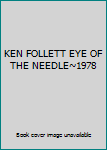 Hardcover KEN FOLLETT EYE OF THE NEEDLE~1978 Book