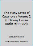 Paperback The Many Loves of Casanova : Volume 2 (Holloway House Books #HH-104) Book