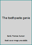 Paperback The toothpaste genie Book