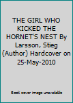 THE GIRL WHO KICKED THE HORNET'S NEST By Larsson, Stieg (Author) Hardcover on 25-May-2010