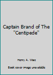 Paperback Captain Brand of The ''Centipede'' Book