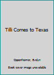 Hardcover Tilli Comes to Texas Book