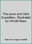 The Lewis and Clark Expedition. Illustrated by Winold Reiss