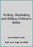 Hardcover Writing, Illustrating and Editing Children's Books Book