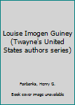 Louise Imogen Guiney (Twayne's United States authors series)