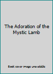 Hardcover The Adoration of the Mystic Lamb Book