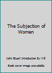 Paperback The Subjection of Women Book