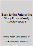 Hardcover Back to the Future the Story From Weekly Reader Books Book