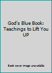 Paperback God's Blue Book: Teachings to Lift You UP Book