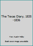 Hardcover The Texas Diary, 1835-1836 Book