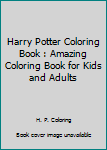 Paperback Harry Potter Coloring Book : Amazing Coloring Book for Kids and Adults Book