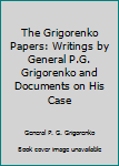 Hardcover The Grigorenko Papers: Writings by General P.G. Grigorenko and Documents on His Case [Russian] Book